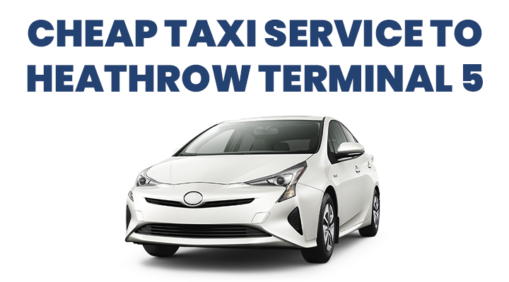 Cheap Taxi service to Heathrow Terminals
